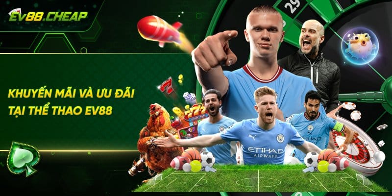 Ưu đãi dành cho người chơi tại thể thao EV88